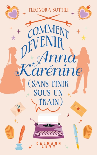 COMMENT DEVENIR ANNA KARENINE (SANS FINIR SOUS UN TRAIN)