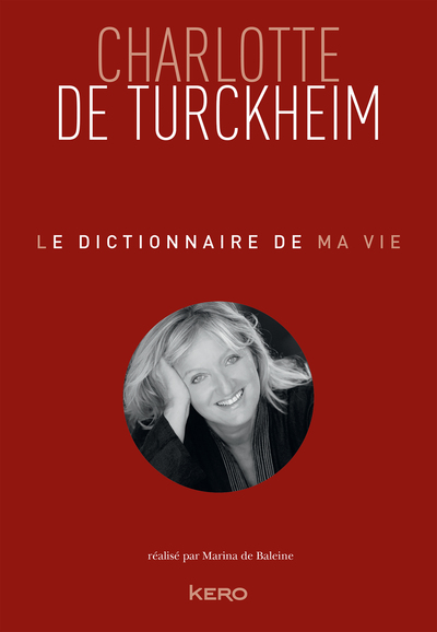 DICTIONNAIRE DE MA VIE - CHARLOTTE DE TURCKHEIM