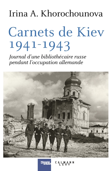 CARNETS DE KIEV, 1941-1943 - JOURNAL D´UNE BIBLIOTHECAIRE RUSSE  PENDANT L´