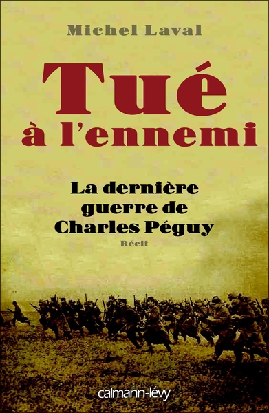 POD - COMPTE FERME -TUE A L´ENNEMI LA DERNIERE GUERRE DE CHARLES PEGUY