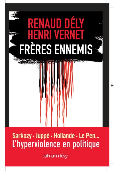 FRERES ENNEMIS - L´HYPERVIOLENCE EN POLITIQUE