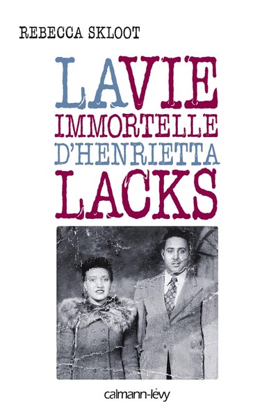 VIE IMMORTELLE D´HENRIETTA LACKS