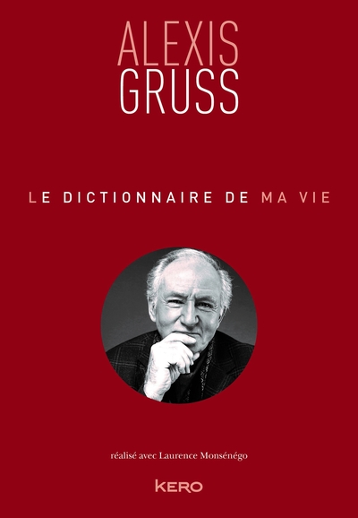 DICTIONNAIRE DE MA VIE - ALEXIS GRUSS