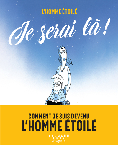 JE SERAI LA ! - COMMENT JE SUIS DEVENU L´HOMME ETOILE