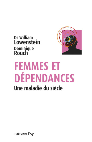 FEMMES ET DEPENDANCES - UNE MALADIE DU SIECLE