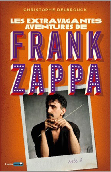 EXTRAVAGANTES AVENTURES DE FRANK ZAPPA - ACTE 3 - VOL03
