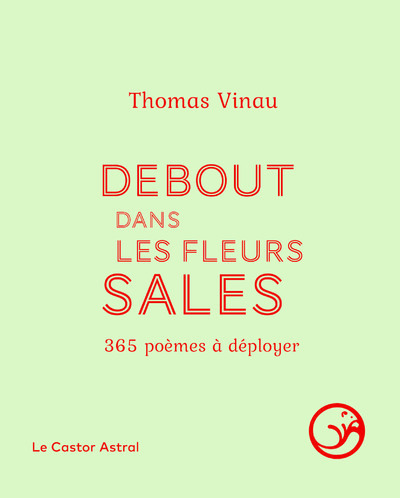 DEBOUT DANS LES FLEURS SALES - 365 POEMES A DEPLOYER