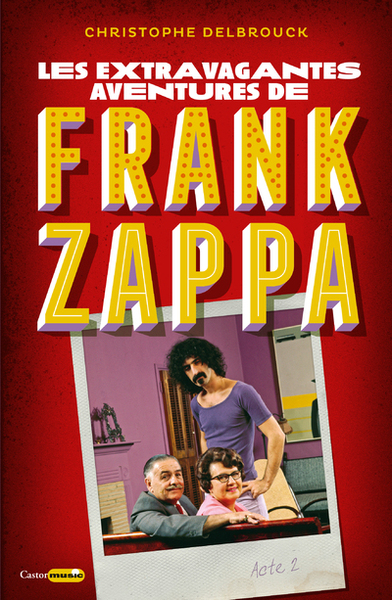 EXTRAVAGANTES AVENTURES DE FRANCK ZAPPA - ACTE 2 - VOL02