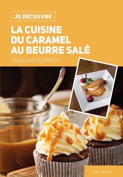 JE DECOUVRE LA CUISINE DU CARAMEL AU BEURRE SALE