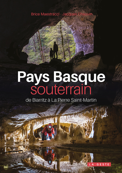 PAYS BASQUE SOUTERRAIN (GESTE) - DE BIARRITZ A LA PIERRE SAINT-MARTIN (COLL