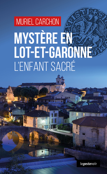 MYSTERE EN LOT-ET-GARONNE (GESTE) - L´ENFANT SACRE (COLL. GESTE NOIR)