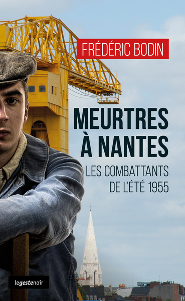 GESTE NOIR - T210 - MEURTRES A NANTES - LES COMBATTANTS DE L´ETE 1955