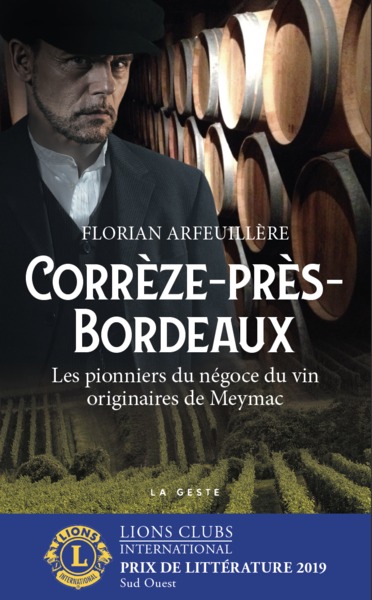 CORREZE-PRES-BORDEAUX - LES PIONNIERS DU NEGOCE DU VIN ORIGINAIRES DE MEYMAC