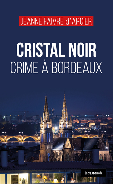 CRISTAL NOIR - CRIME A BORDEAUX (GESTE-COLL. GESTE NOIR) REEDITION