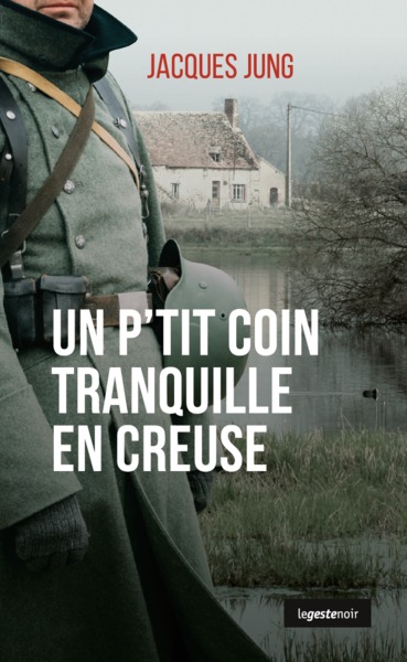 GESTE NOIR - T102 - UN P´TIT COIN TRANQUILLE EN CREUSE (NOUVELLE EDITION)