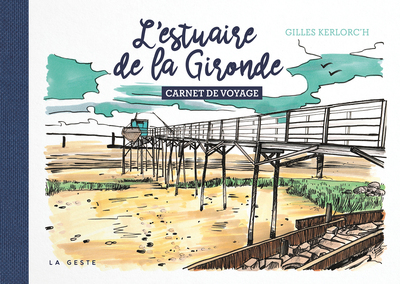 ESTUAIRE DE LA GIRONDE - CARNET DE VOYAGE