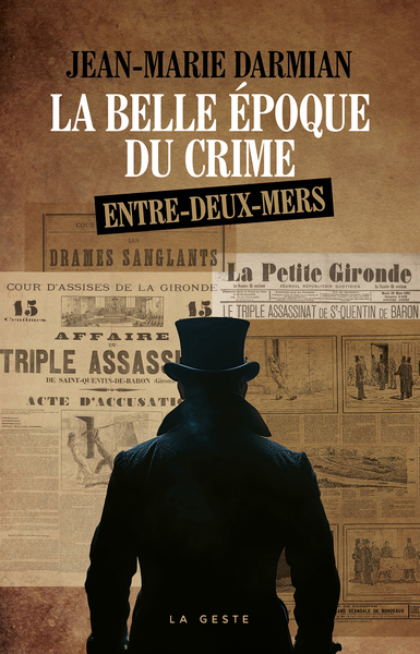 BELLE EPOQUE DU CRIME DE L´ENTRE-DEUX-MERS