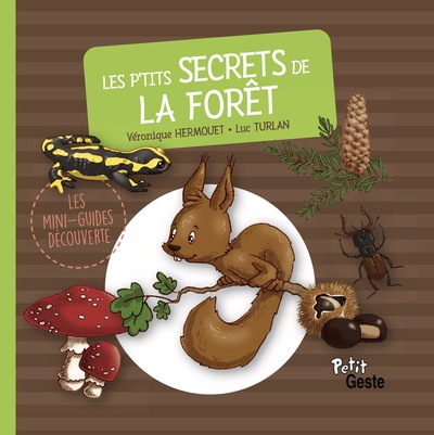P´TITS SECRETS DE LA FORET (MINI-GUIDE DECOUVERTE) REEDITION