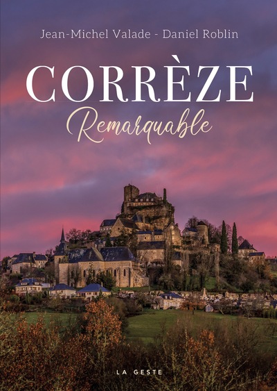CORREZE REMARQUABLE (GESTE) (COLL. REMARQUABLE)