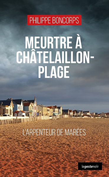 MEURTRE A CHATELAILLON-PLAGE - L´ARPENTEUR DE MAREES (COLL. GESTE NOIR)