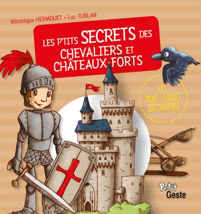 P´TITS SECRETS DES CHEVALIERS ET CHATEAUX-FORTS
