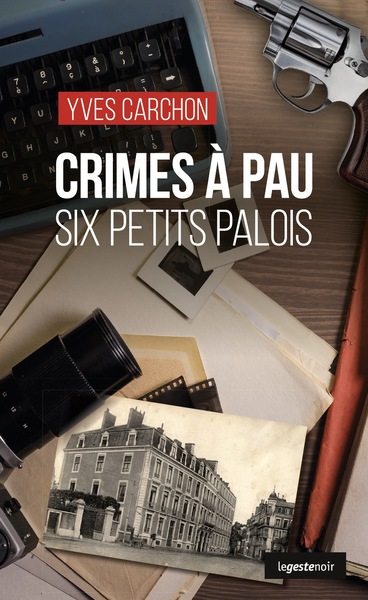 GESTE NOIR - T261 - CRIMES A PAU - SIX PETITS PALOIS