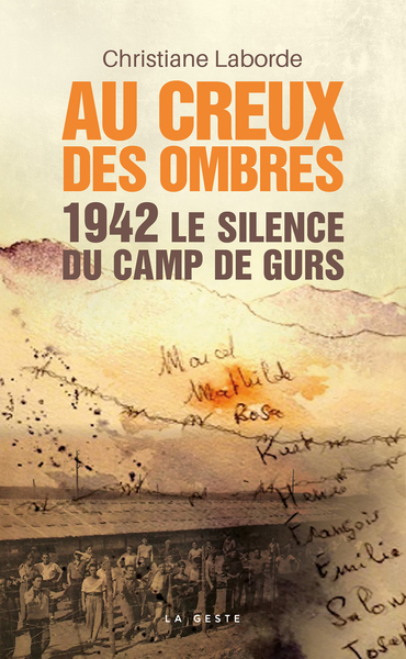 AU CREUX DES OMBRES - 1942-LE SILENCE DU CAMP DE GURS