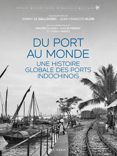 DU PORT AU MONDE - UNE HISTOIRE GLOBALE DES PORTS INDOCHINOIS (PUNA)