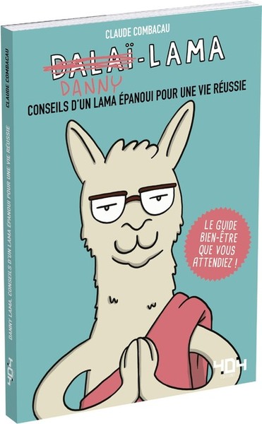 DANNY LAMA, CONSEILS D´UN LAMA EPANOUI POUR UNE VIE REUSSIE
