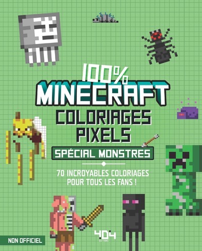 COLORIAGES PIXEL - 100 % MINECRAFT - SPECIAL MONSTRES