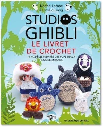 STUDIOS GHIBLI LE LIVRE DE CROCHET 10 MODELES A CREER INSPIRES DES PLUS BEAUX FILMS DE MIYAZ
