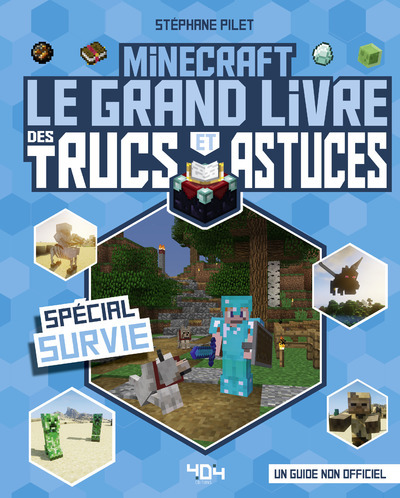 MINECRAFT - LE GRAND LIVRE DES TRUCS ET ASTUCES - SPECIAL SURVIE
