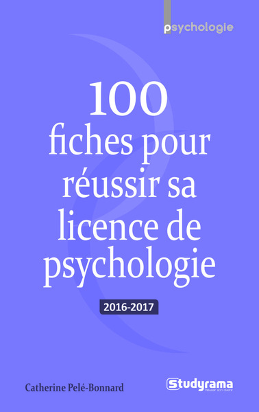 100 FICHES POUR REUSSIR SA LICENCE DE PSYCHOLOGIE 2016-2017