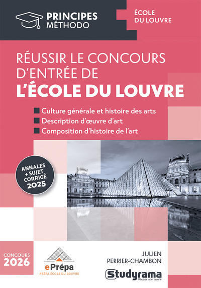 PRINCIPES - REUSSIR LE CONCOURS D´ENTREE DE L´ECOLE DU LOUVRE - ANNALES SUJET + CORRIGE 2025