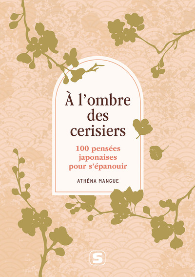 A L´OMBRE DES CERISIERS - 100 PENSEES JAPONAISES POUR S´EPANOUIR