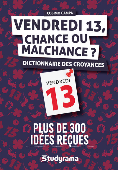 VENDREDI 13, CHANCE OU MALCHANCE ? - DICTIONNAIRE DES CROYANCES - PLUS D