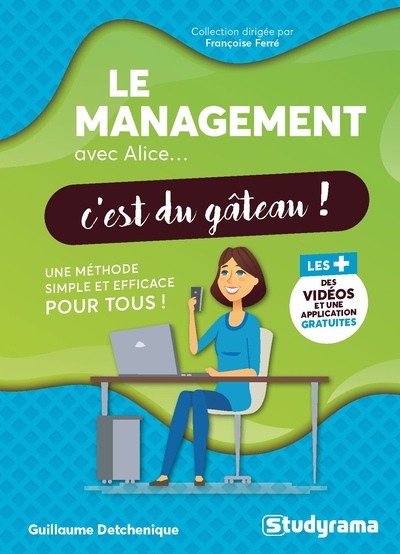 AVEC ALICE... C´EST DU GATEAU ! - LE MANAGEMENT AVEC ALICE C´EST DU GATEAU ! - UNE METHODE SIMPLE ET