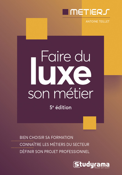 FAIRE DU LUXE SON METIER - BIEN CHOISIR SA FORMATION - CONNAITRE LES METIER