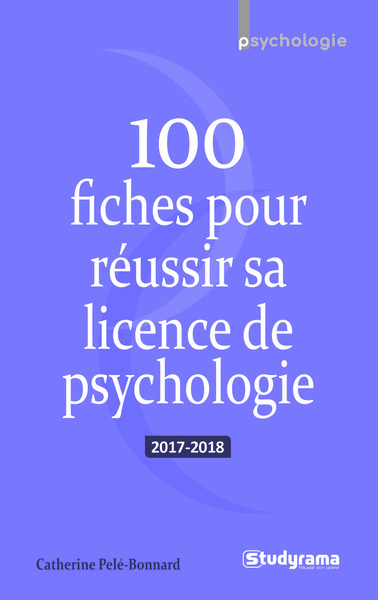 100 FICHES POUR REUSSIR SA LICENCE DE PSYCHOLOGIE 2017-2018
