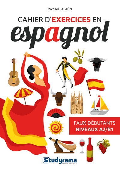 CAHIER D´EXERCICES EN ESPAGNOL - FAUX-DEBUTANTS NIVEAUX A2-B1
