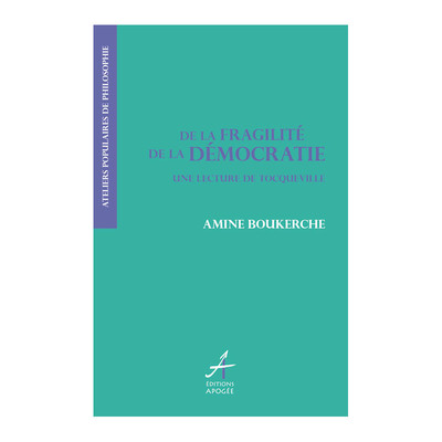 DE LA FRAGILITE DE LA DEMOCRATIE - LECTURE DE TOCQUEVILLE