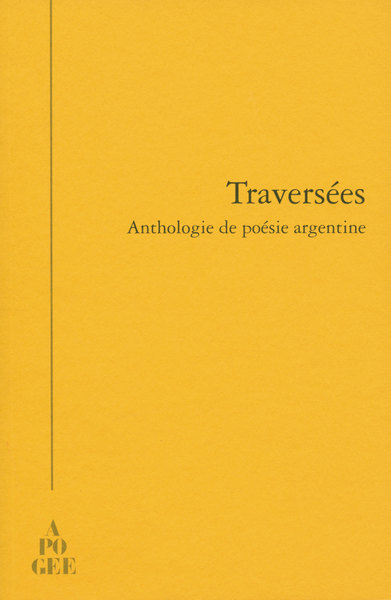 TRAVERSEES. ANTHOLOGIE DE POESIE ARGENTINE