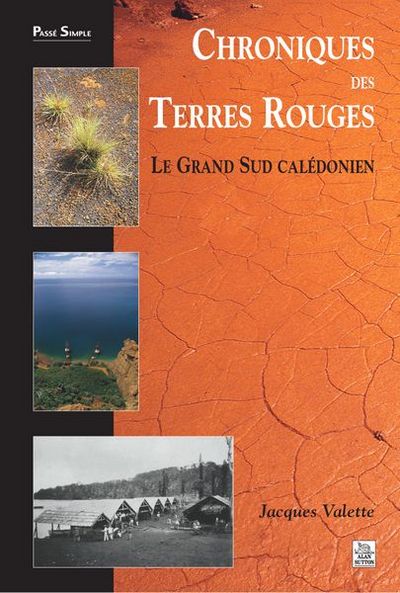 CHRONIQUES DES TERRES ROUGES - LE GRAND SUD CALEDONIEN
