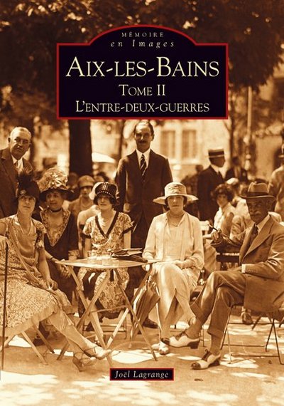 AIX-LES-BAINS TOME II - L´ENTRE-DEUX-GUERRES