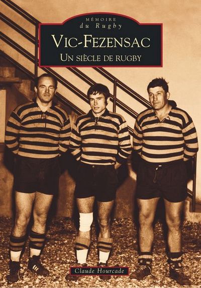 VIC-FEZENSAC - UN SIECLE DE RUGBY