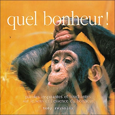 QUEL BONHEUR ! - PENSE-BETE