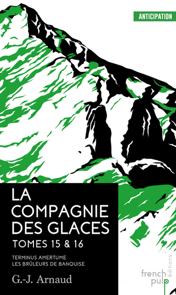 COMPAGNIE DES GLACES - TOME 15 TERMINUS AMERTUME - TOME 16 LES BRULEURS DE BANQUISE