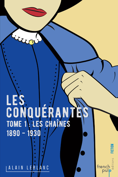 CONQUERANTES - TOME 1 LES CHAINES (1890-1930) - VOL01