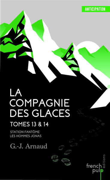 COMPAGNIE DES GLACES - TOME 13 STATION FANTOME - TOME 14 LES HOMMES-JONAS