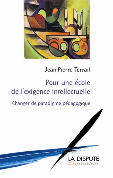 POUR UNE ECOLE DE L EXIGENCE INTELLECTUELLE CHANGER DE PARADIGME PEDAGOGIQUE